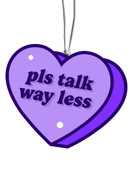 Please Talk Way Less Conversation Heart Air Freshener