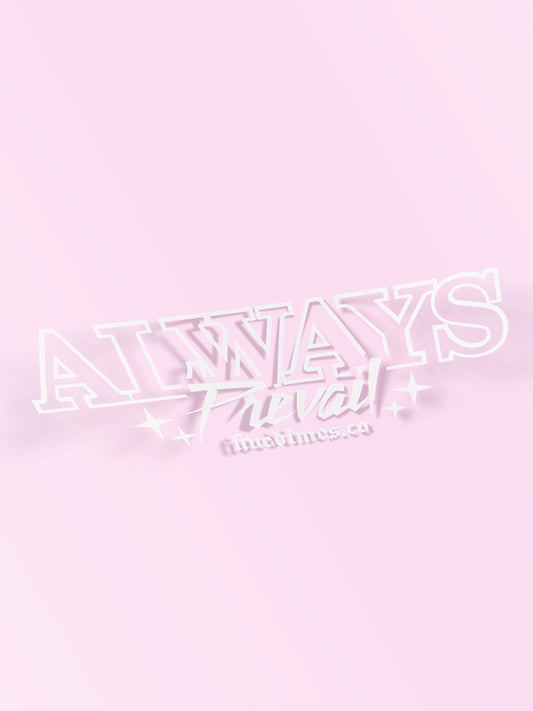 ALWAYS PREVAIL DIECUT